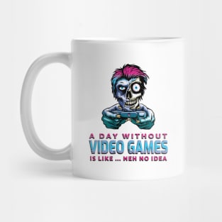 A Day Without Video Games Is Like...Meh No Idea Blue Pink Mug